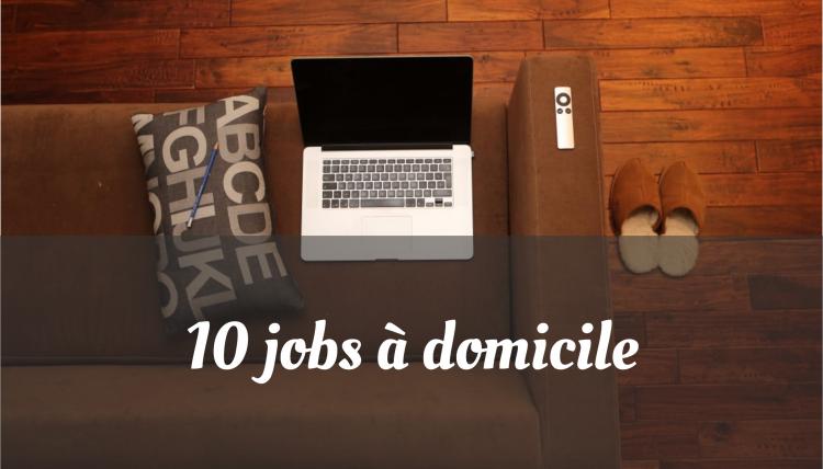 10 jobs à domicile